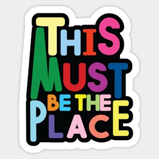 This Must Be The Place Sticker